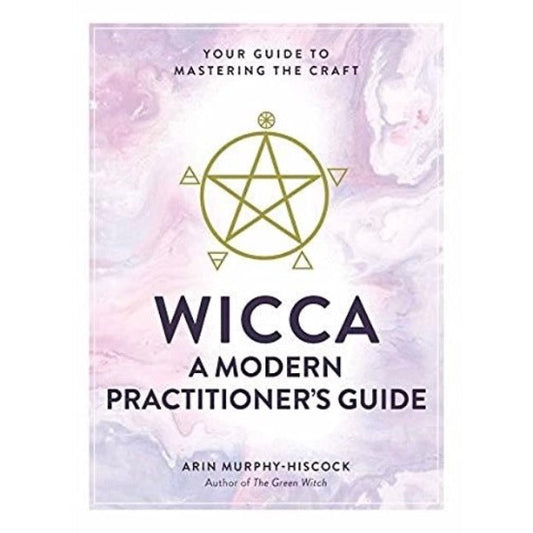 Wicca: A Modern Practitioner's Guide Book
